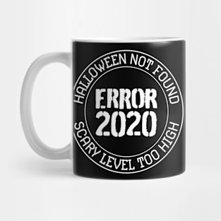 No costume this year 2020 is scary enough - error Mug